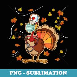 thanksgiving scrub tops turkey nurse holiday nursing - signature sublimation png file