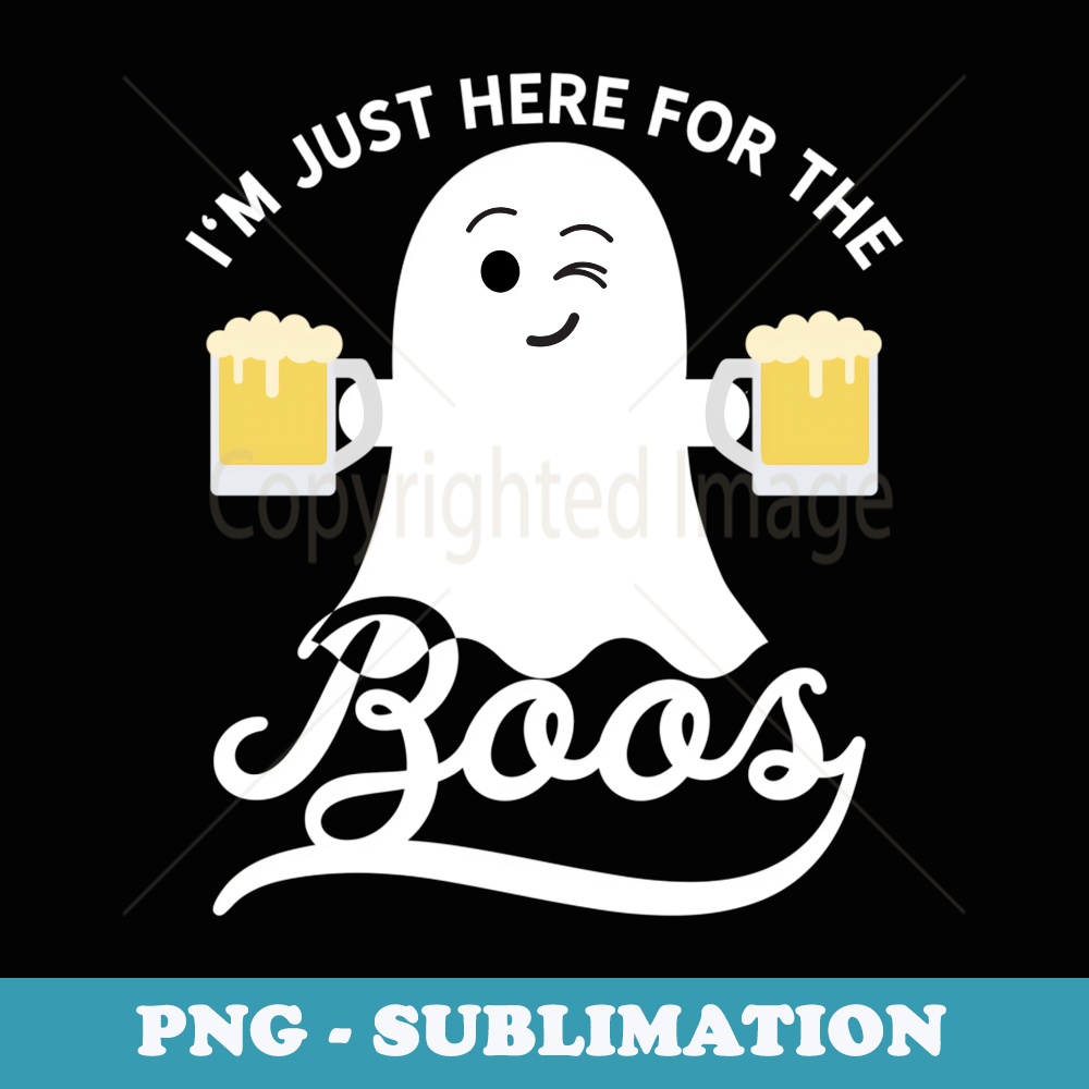 Funny Halloween Drinking Beer Im Just Here For The Boos - Premium Sublimation Digital Download