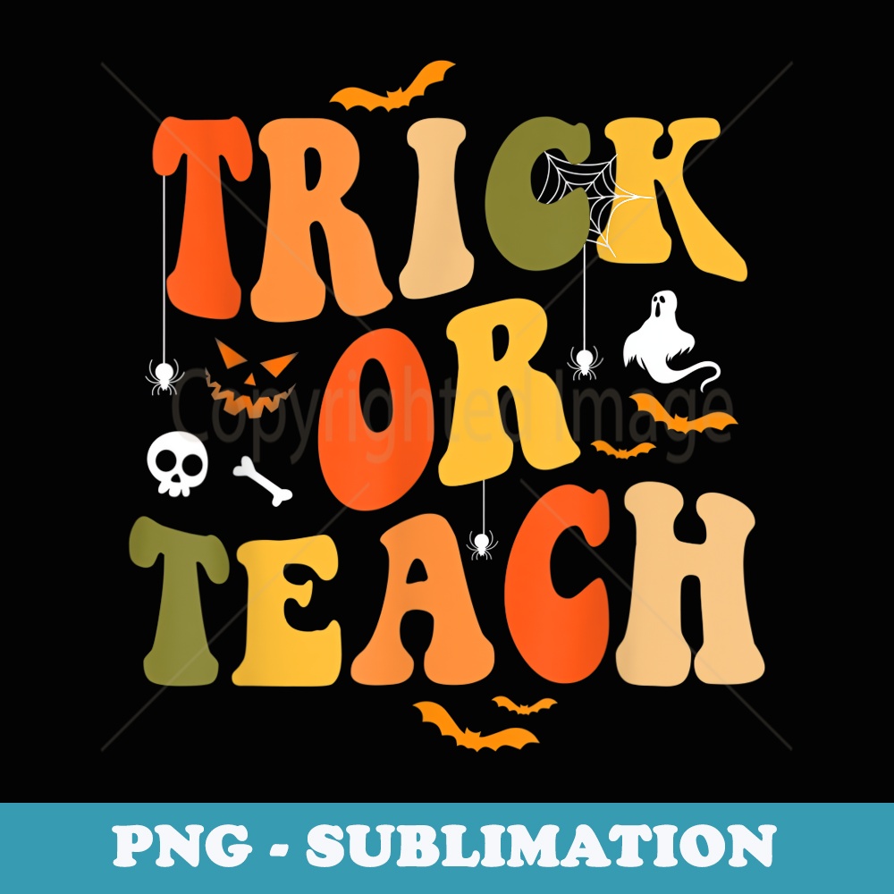 Trick Or Teach Groovy Halloween Teacher Costume - Special Edition Sublimation PNG File