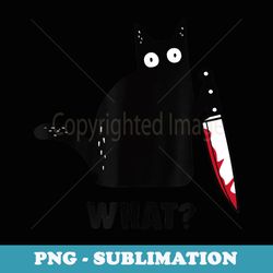cat what funny black cat with knife halloween black cat - premium sublimation digital download