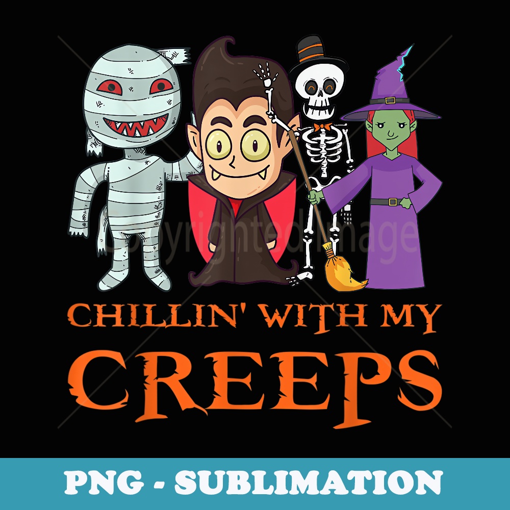 Chillin With My Creeps Scary Funny Halloween s For - Exclusive PNG Sublimation Download
