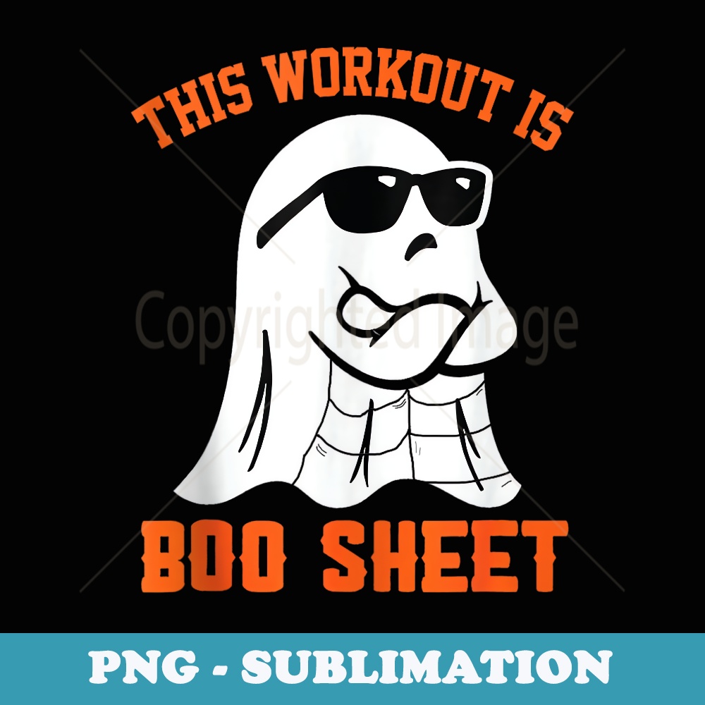 Funny This Workout Is Boo Sheet Halloween Ghost Exercise Gym - Trendy Sublimation Digital Download