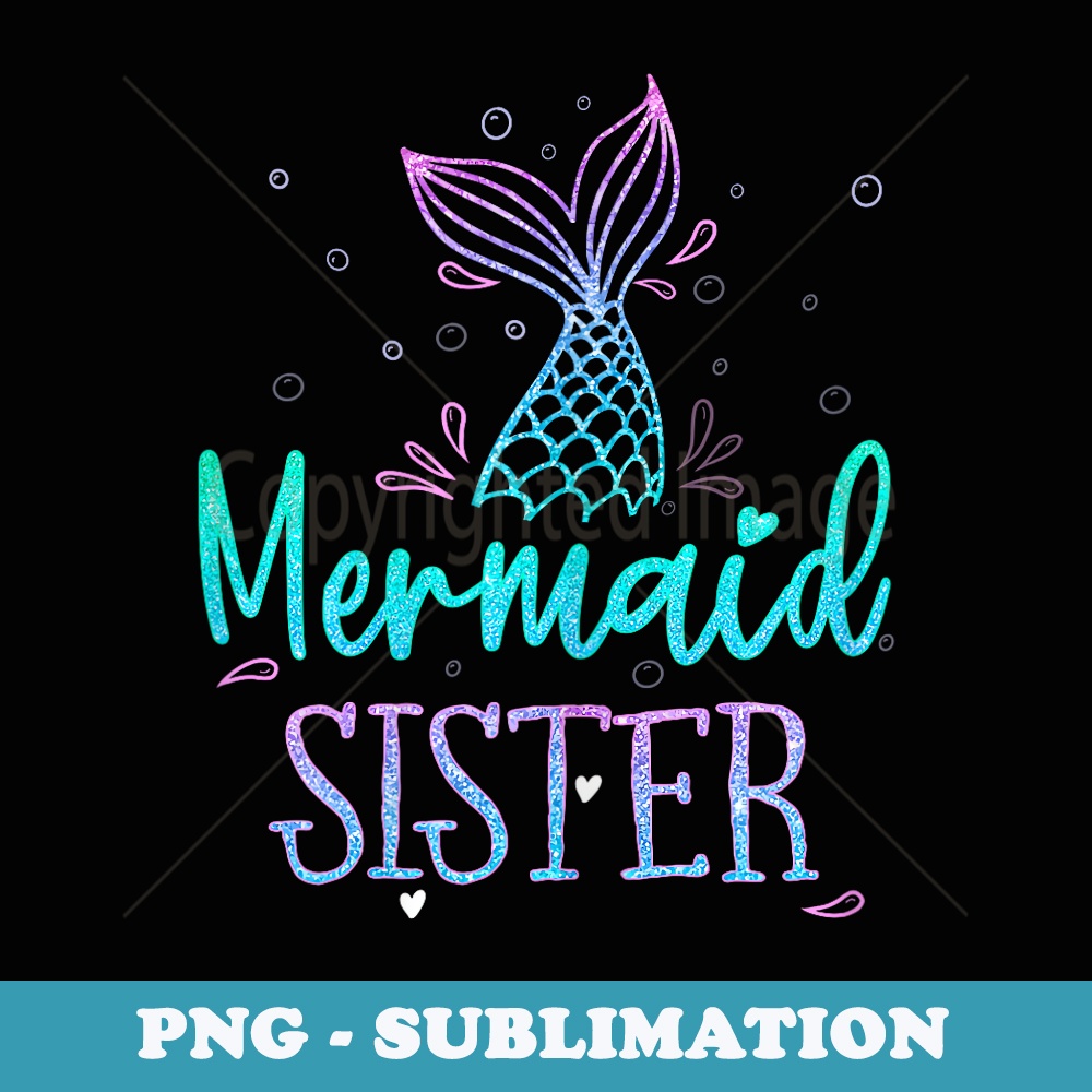 Mermaid Sister Birthday Mermaid Tail Squad Family Matching - Premium PNG Sublimation File
