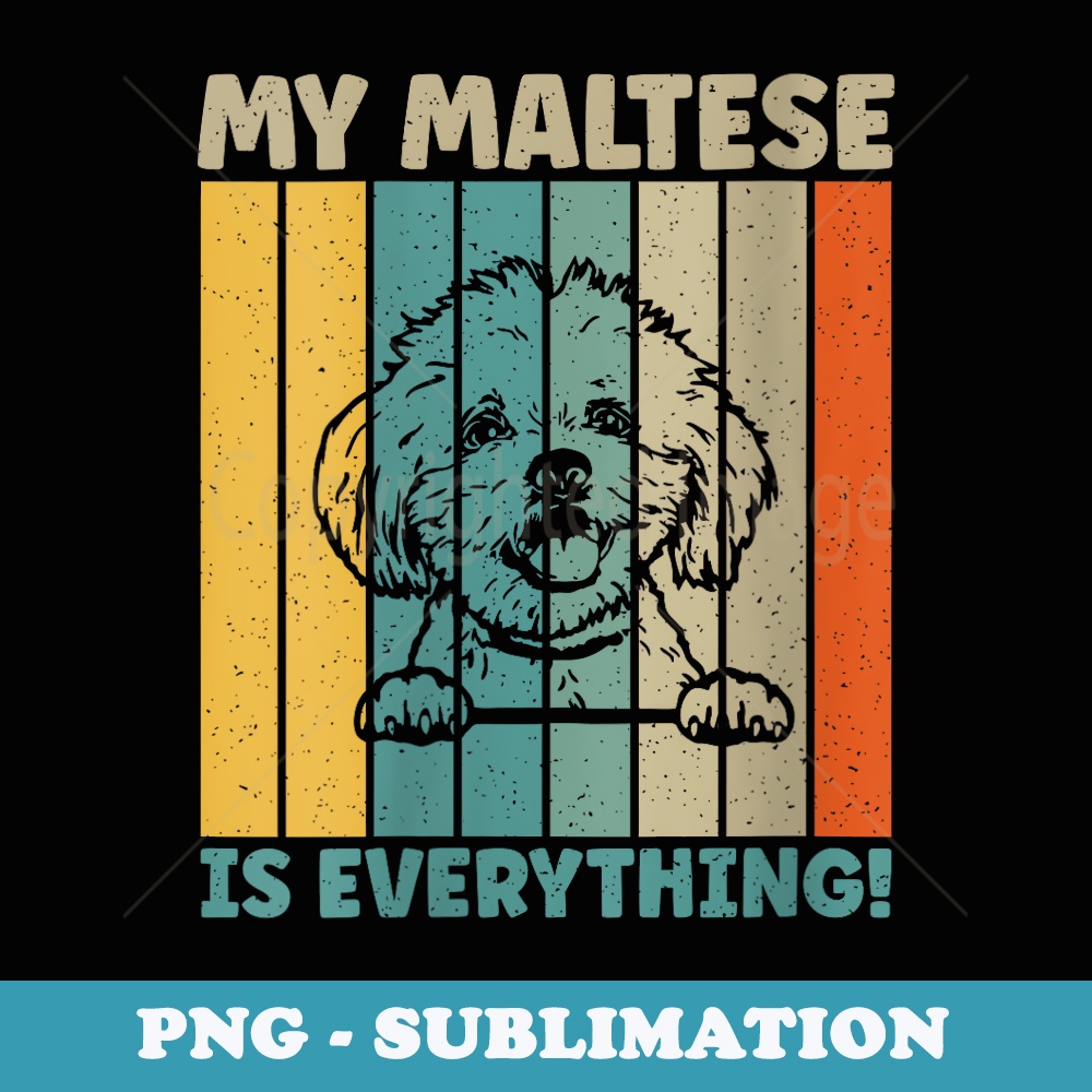 s My Maltese is everything Maltese - Signature Sublimation PNG File
