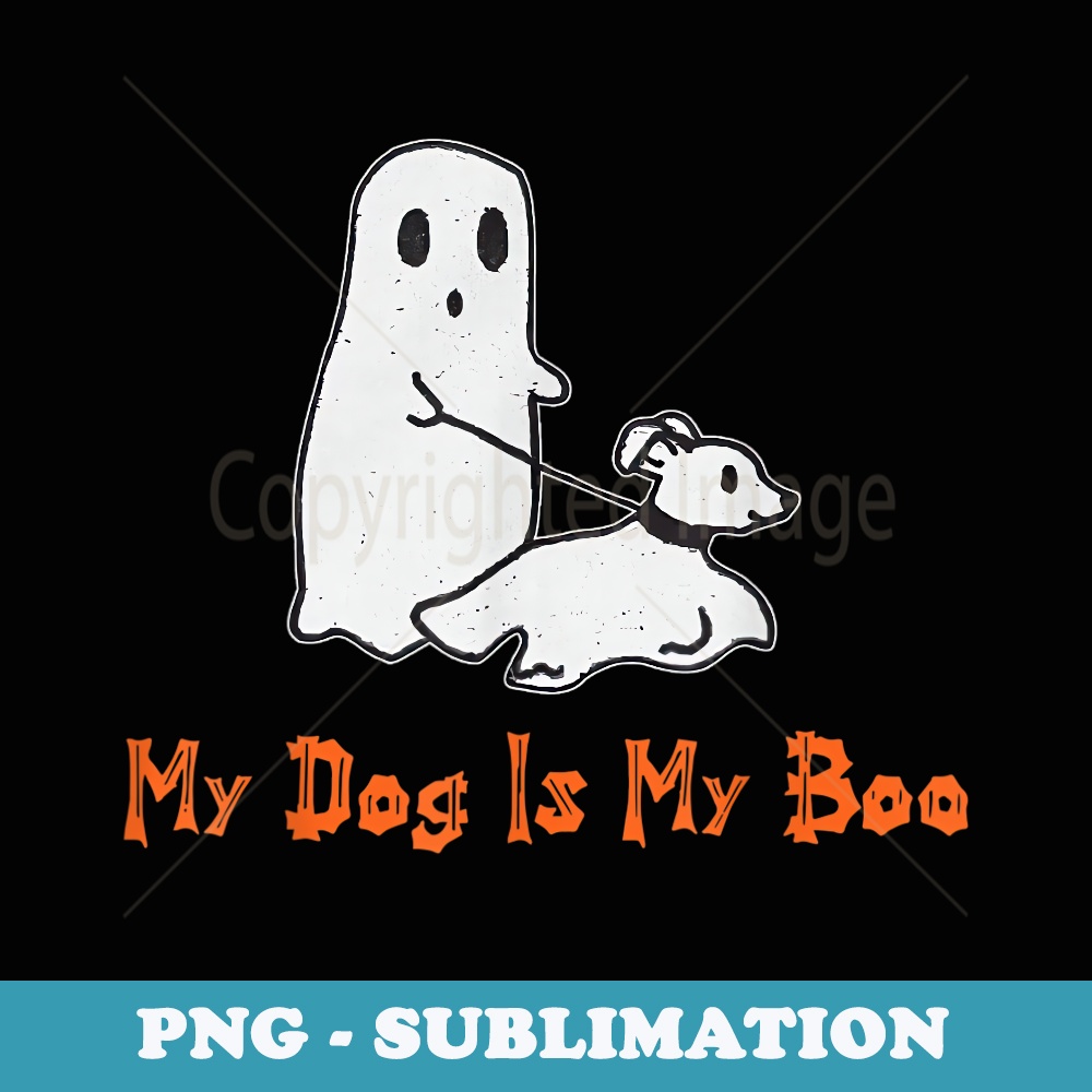 My Dog Is My Boo Ghost Halloween Dog Lover - Modern Sublimation PNG File