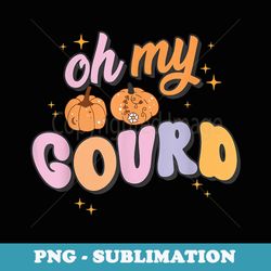 oh my gourd funny pumpkin pun halloween group retro quote - digital sublimation download file
