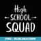 High School Squad 1st Day of School Back To School Teacher - Digital Sublimation Download File