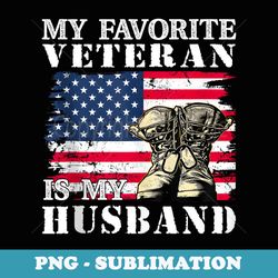 my favorite veteran is my husband - premium sublimation digital download