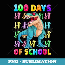 100th day of school dino happy 100 days dinosaur rex - png transparent sublimation file