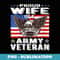 s Proud Wife Of US Army Veteran Patriotic Military Spouse - Vintage Sublimation PNG Download