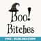 Boo Bitches Funny Halloween Witch Idea - Retro PNG Sublimation Digital Download