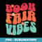Book Fair Vibe Groovy 70s Retro Reading School Librarian - Modern Sublimation PNG File