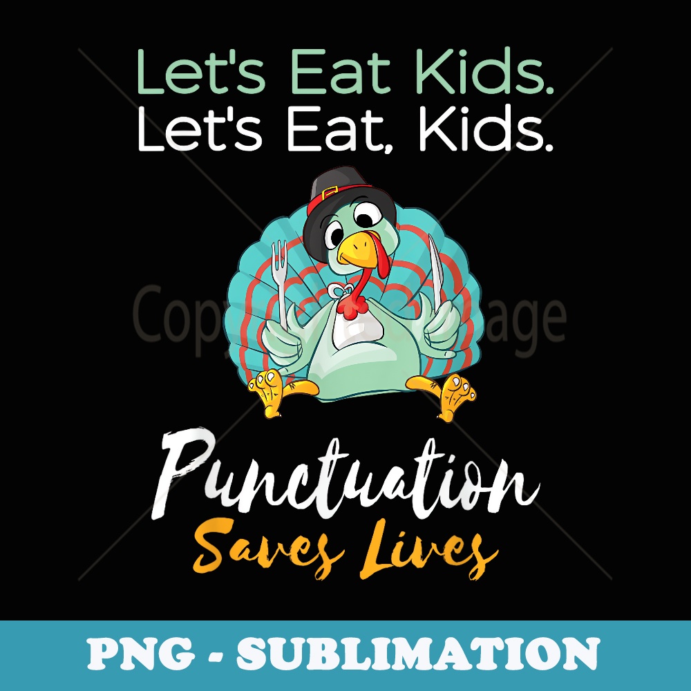 Lets Eat Punctuation Funny Turkey Thanksgiving Teacher - Digital Sublimation Download File