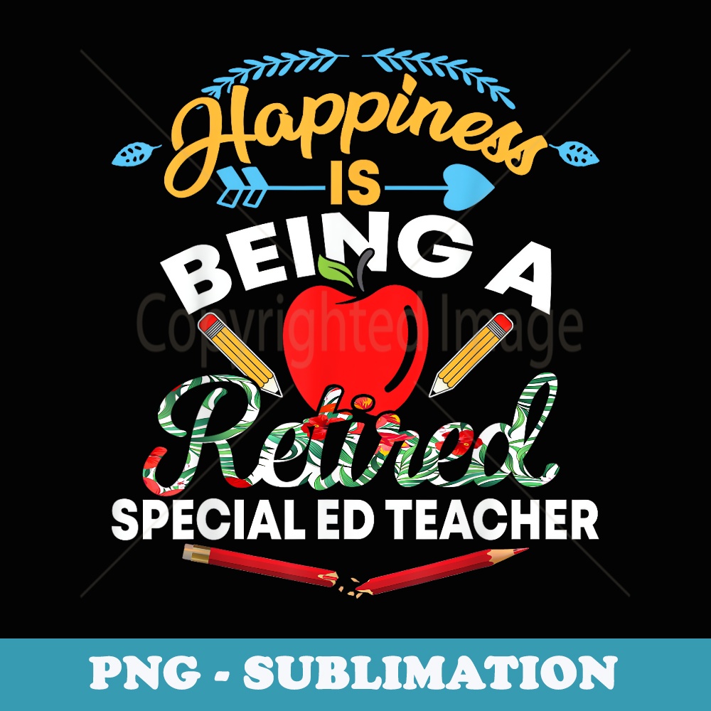 Retired Special Ed Teacher Funny Retirement - Instant Sublimation Digital Download
