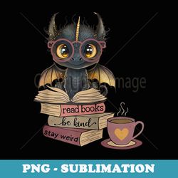 funny dragon read books be kind stay weird book lover raglan baseball - instant sublimation digital download