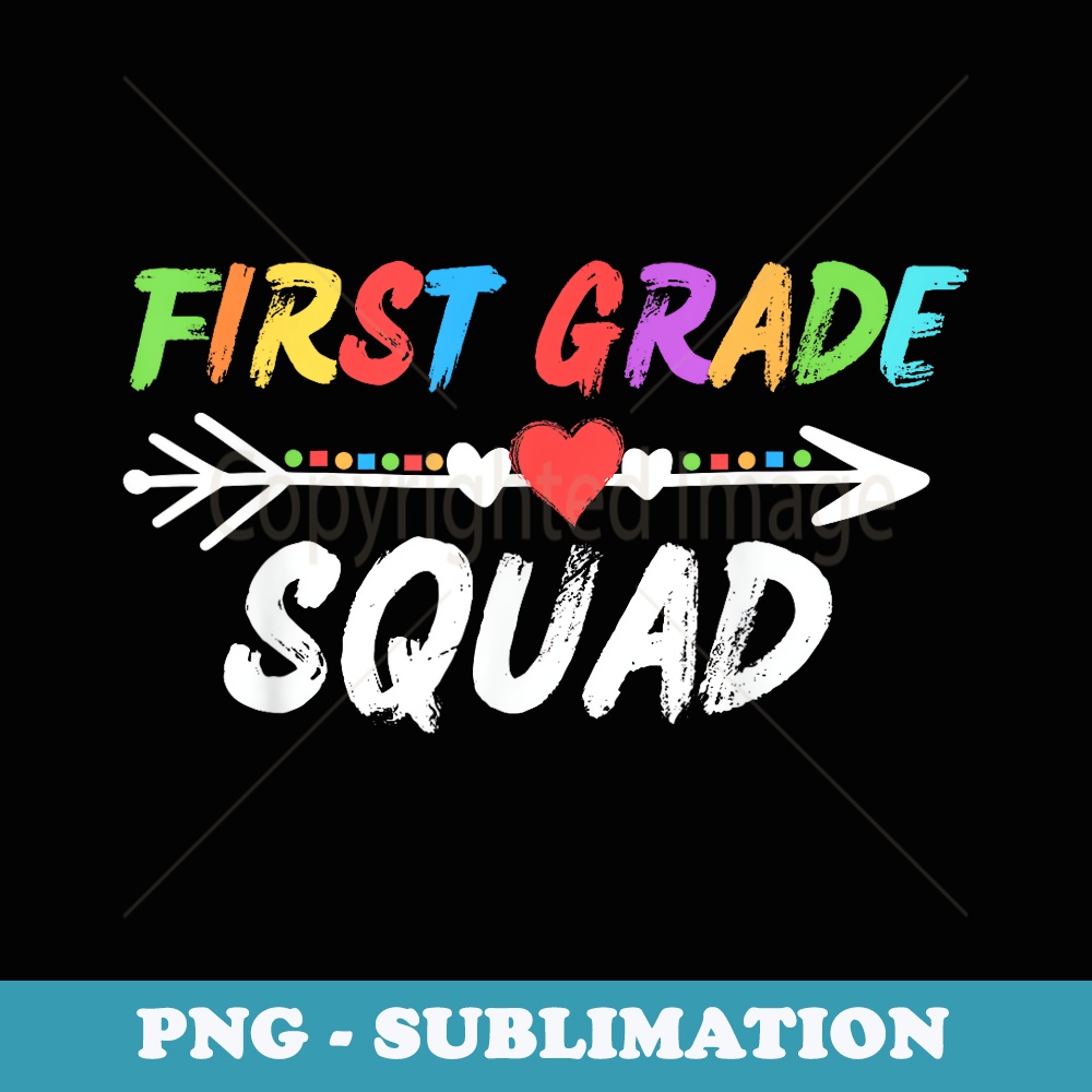 1st Grade Squad Back To School first grade Teacher - Special Edition Sublimation PNG File