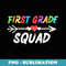 1st Grade Squad Back To School first grade Teacher - Special Edition Sublimation PNG File
