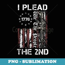i plead the 2nd amendment we the people usa ar15 pro gun - special edition sublimation png file