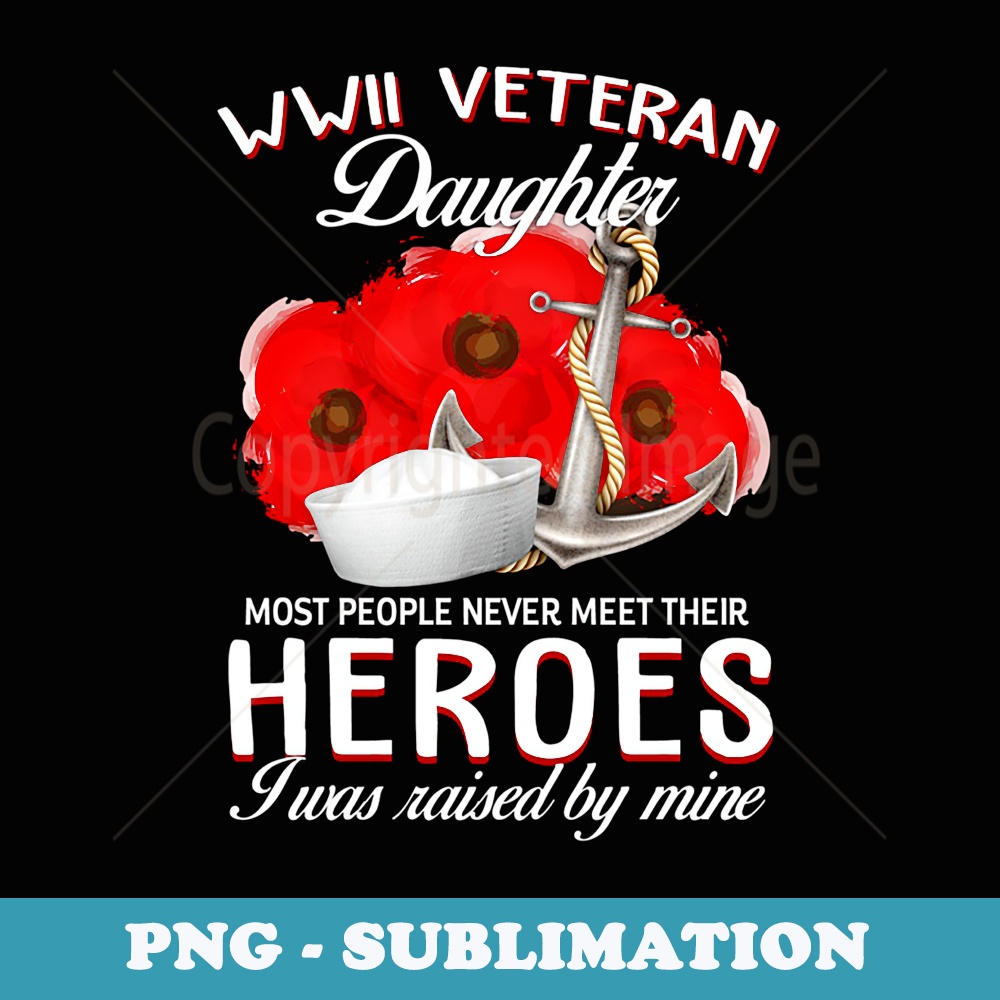 WWII Veteran Daughter Heroes Raised By Mine Veteran - Retro PNG Sublimation Digital Download