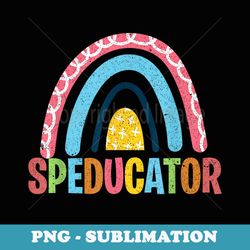 cute rainbow speducator sped ed special education teacher - aesthetic sublimation digital file