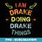 Im Drake Doing Drake Things Cool Funny Christmas - Artistic Sublimation Digital File