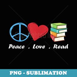 peace love read books book reading lover students teachers - vintage sublimation png download