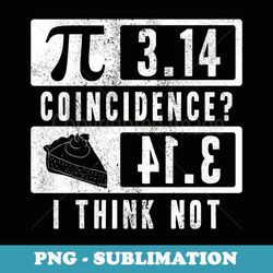 pi 3.14 equals pie coincidence i think not vintage math - premium png sublimation file