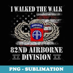 i walked the walk 82nd airborne division t veterans day - exclusive sublimation digital file