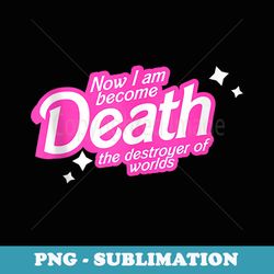 now i am become death the destroyer of worlds - aesthetic sublimation digital file