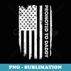 promoted to daddy first time fathers day new dad s - digital sublimation download file