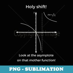holy shift look at asymptote on that mother function math - modern sublimation png file
