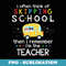 I Often Think Of Skipping School Funny Teacher - Creative Sublimation PNG Download