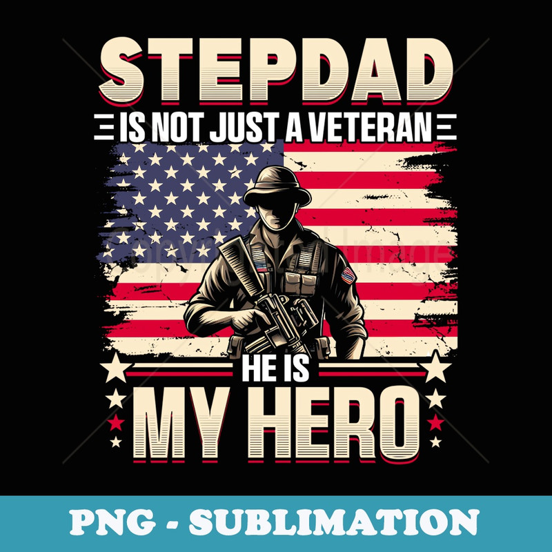 Veteran Stepdad Dad USA Flag 4th Of July - High-Resolution PNG Sublimation File