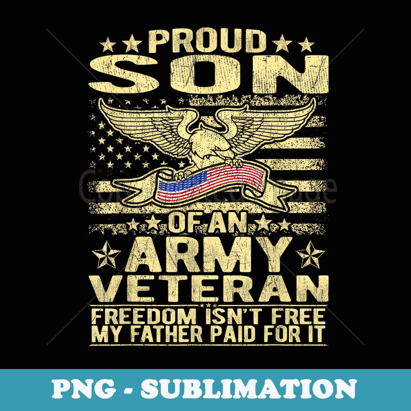 Freedom Isnt Free Proud Son Of Army Veteran Military Child - Creative Sublimation PNG Download