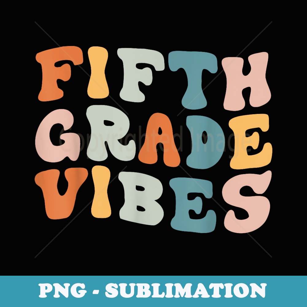 Fifth Grade Vibes Back To School Retro 5th Grade Teacher - Premium Sublimation Digital Download