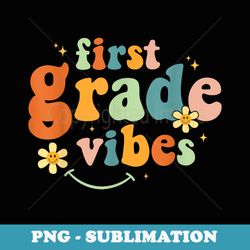 first grade vibes 1st grade team retro 1st day of school - creative sublimation png download