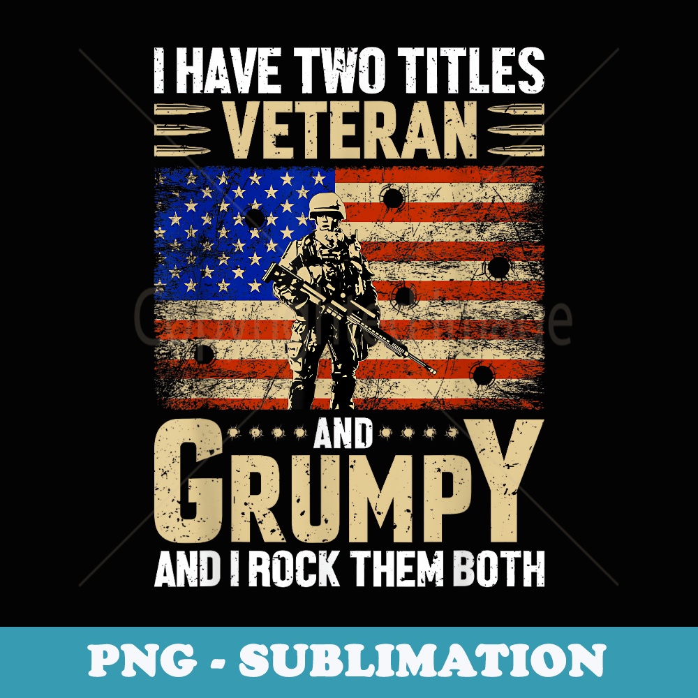 Mens Funny Veteran And Grumpy US Veteran Grandpa Fathers Day - Trendy Sublimation Digital Download