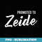 Promoted to Zeide - PNG Sublimation Digital Download