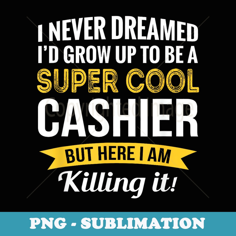 Cashier T s Appreciation Job Funny - PNG Transparent Sublimation File