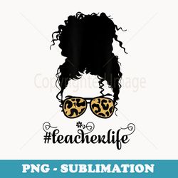 teacher life curly hair messy bun cute leopard print shades - instant sublimation digital download