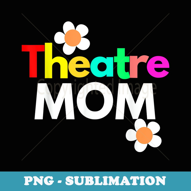 Theatre Mom Awesome Theater - Premium PNG Sublimation File