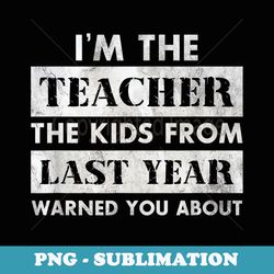funny sarcastic teacher s warning back to school - unique sublimation png download