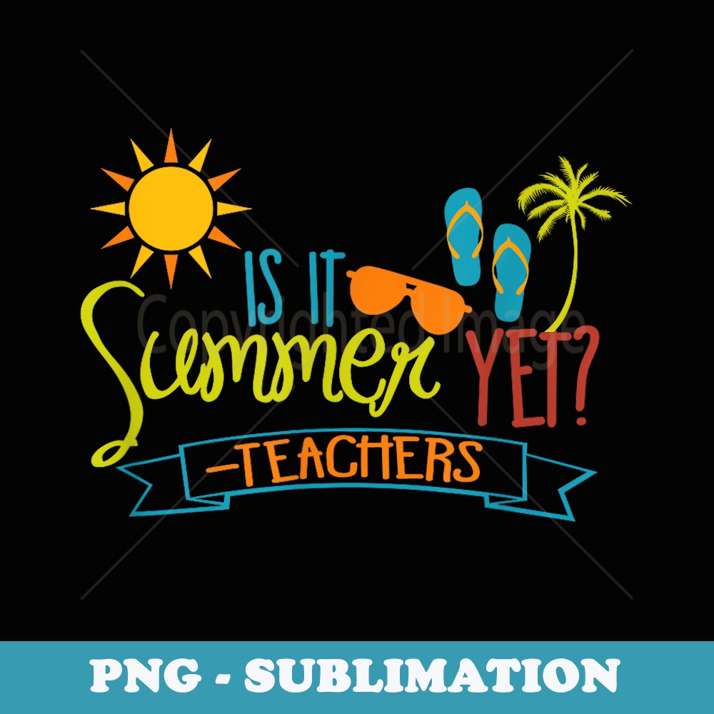 Funny End of School Year Missing Summer Teachers - Professional Sublimation Digital Download