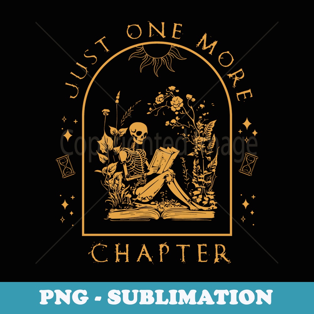 Just One More Chapter Vintage Skeleton Reading Book Reader - Premium Sublimation Digital Download