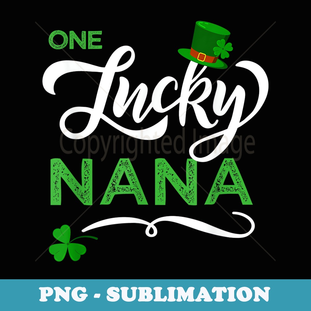 One Lucky Nana St. Patricks Day Nana Irish Grandma - Signature Sublimation PNG File