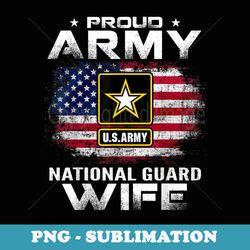 proud army national guard wife with american flag - high-resolution png sublimation file