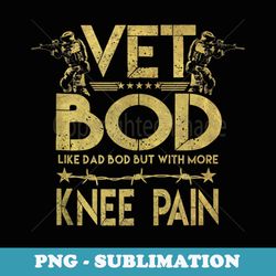 vet bod like dad bod but with more knee pain veteran - high-resolution png sublimation file