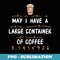 May I Have A Large Container Of Coffee Math Pi day - Digital Sublimation Download File