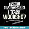 for Teacher Teach Woodshop - Retro PNG Sublimation Digital Download