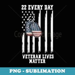 22 every day veteran lives matter suicide awareness - exclusive sublimation digital file